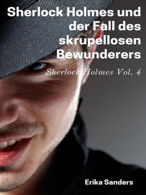 cover image of Sherlock Holmes und der Fall des skrupellosen Bewunderers